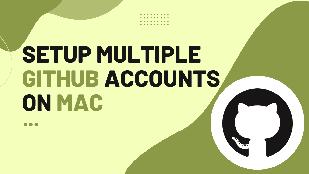 Setup multiple Github accounts on mac. 馃捇