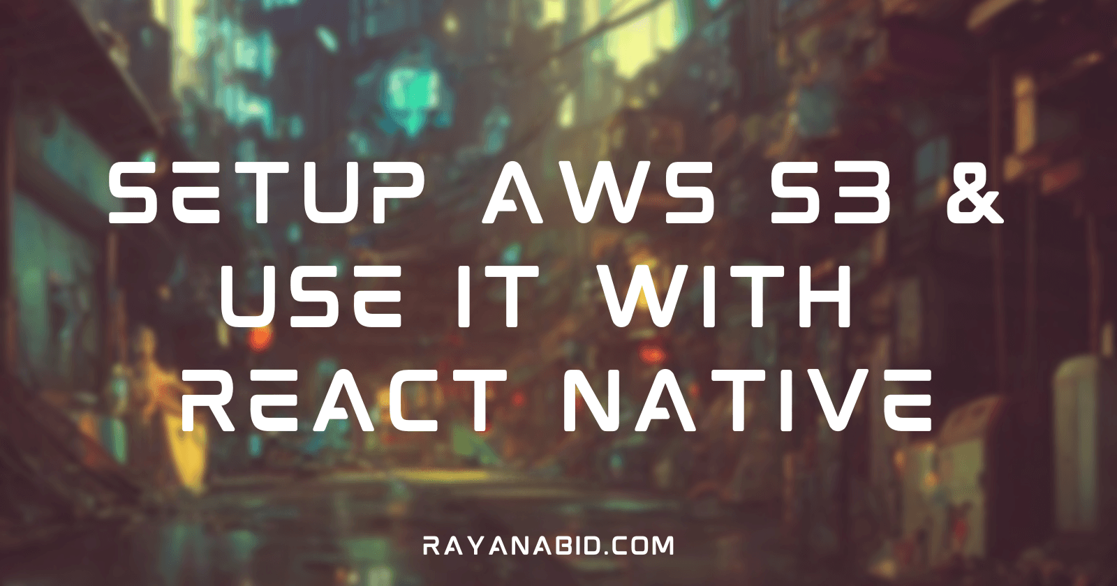 How to set AWS S3 for React native